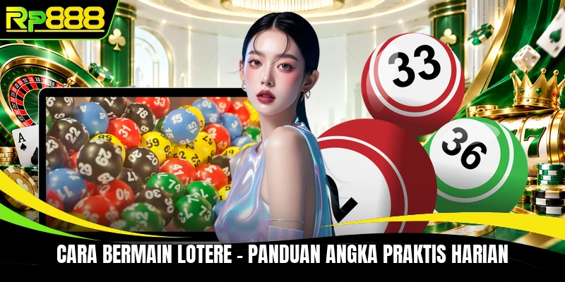 Cara Bermain Lotere - Panduan Angka Praktis Harian