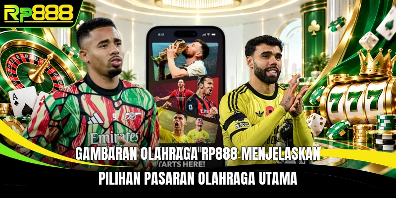 Gambaran Olahraga RP888 menjelaskan pilihan pasaran olahraga utama