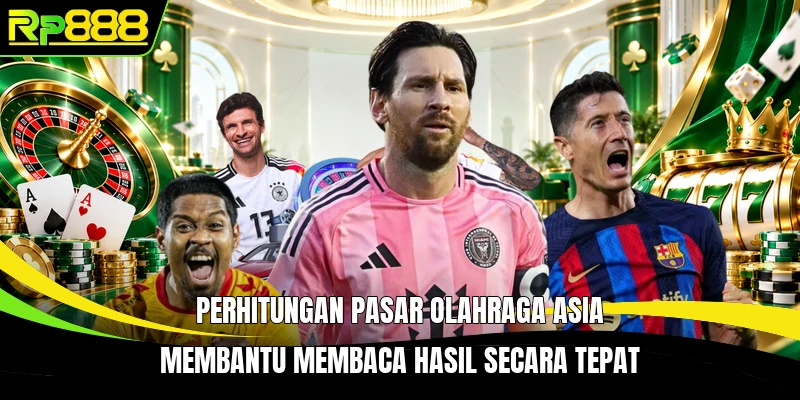 Perhitungan pasar olahraga Asia membantu membaca hasil secara tepat