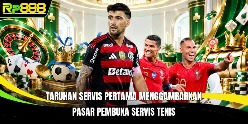 Taruhan servis pertama menggambarkan pasar pembuka servis tenis